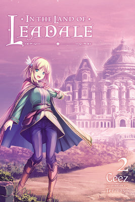 Book cover of In The Land Of Leadale (Light Novel), Vol. 2 by Ceez, Tenmaso (Illus.)