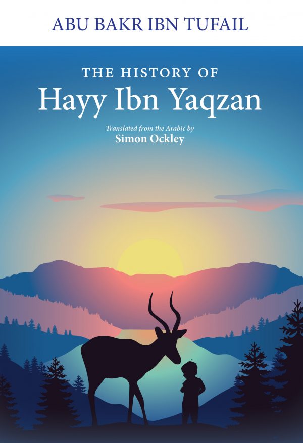 Book cover of The History of Hayy Ibn Yaqzan by Ibn Tufail, Simon Ockley (Trans.)