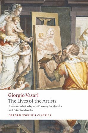 Book cover of The Lives Of The Artists by Giorgio Vasari, Julia Conway Bondanella (Trans.), Peter Bondanella (Trans.)