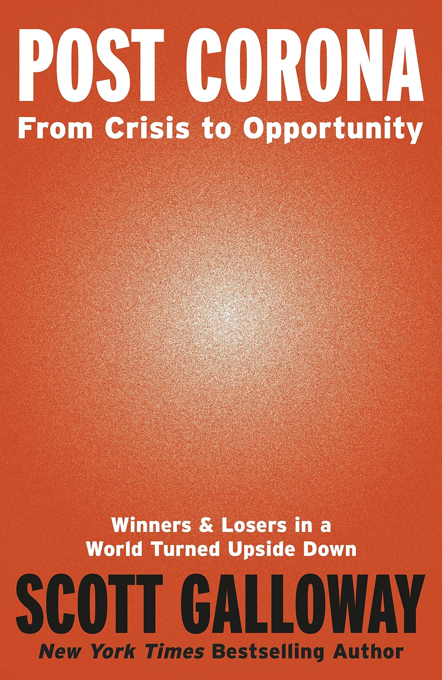 Book cover of Post Corona: From Crisis To Opportunity by Scott Galloway