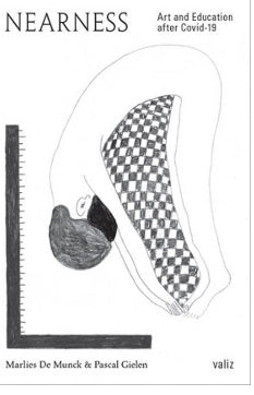 Book cover of Nearness. Art and Education After Covid-19 by Marlies De Munck, Pascal Gielen, Lotte Lara Schöder (Illus.)