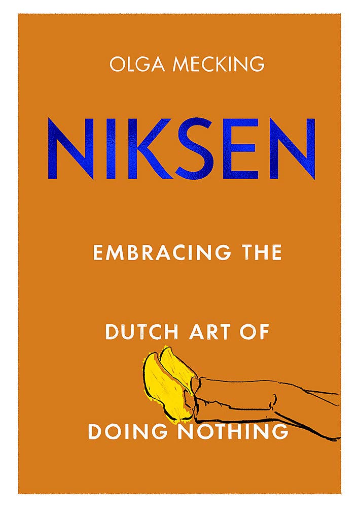 Book cover of Niksen: Embracing The Dutch Art Of Doing Nothing by Olga Mecking