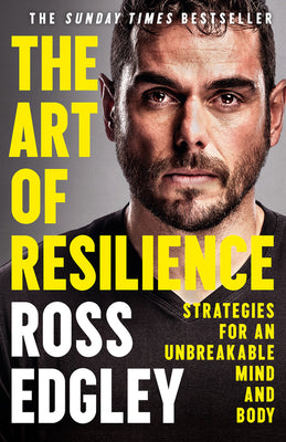 Book cover of The Art Of Resilience: Strategies For An Unbreakable Mind And Body by Ross Edgley