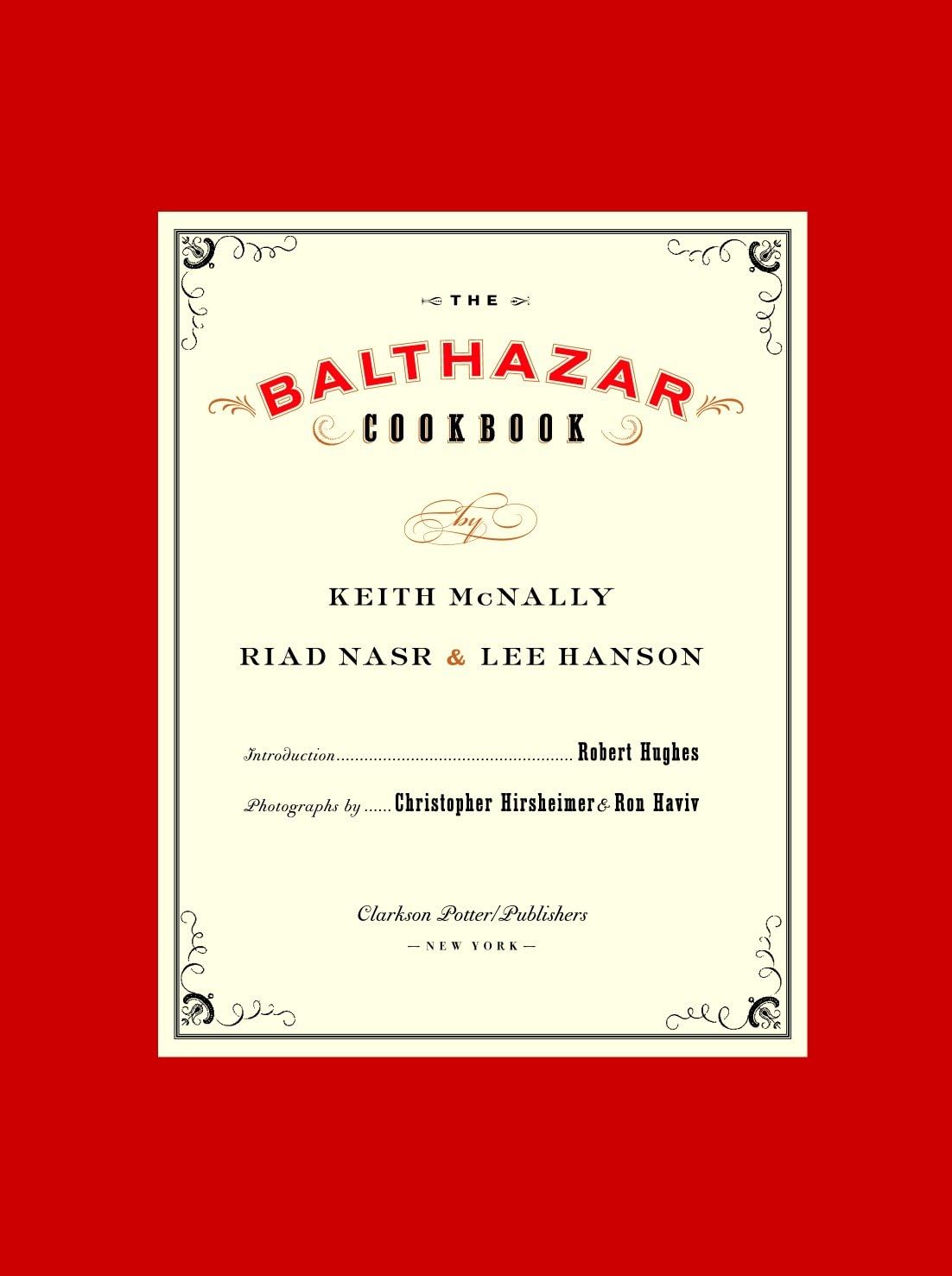 Book cover of The Balthazar Cookbook by Keith McNally, Riad Nasr, Lee Hanson, Robert Hughes (Foreword)