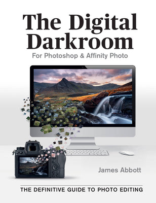 Book cover of The Digital Darkroom: The Definitive Guide To Photo Editing by James Abbott