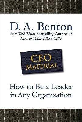 Book cover of Ceo Material: How To Be A Leader In Any Organization by D.A. Benton