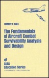 Book cover of The Fundamentals of Aircraft Combat Survivability Analysis and Design by Robert E. Ball