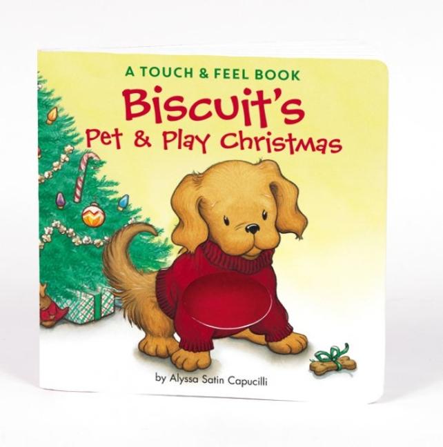 Book cover of Biscuit's Pet & Play Christmas: A Touch & Feel Book by Alyssa Satin Capucilli, Pat Schories (Illustrations), Mary O'Keefe Young (Illustrations)