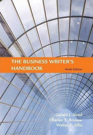 Book cover of The Business Writer's Handbook by Gerald J. Alred, Charles T. Brusaw, Walter E. Oliu