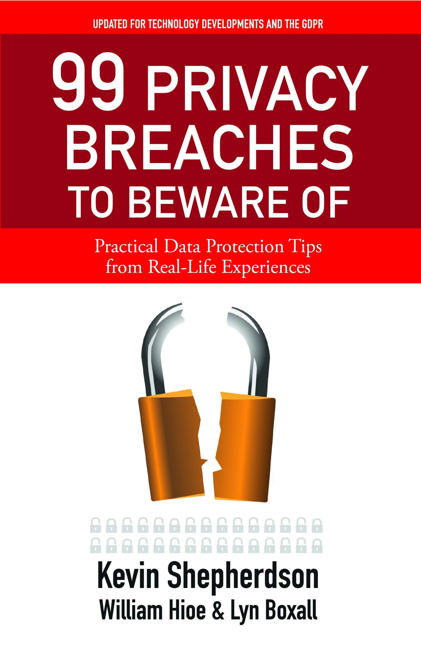 Book cover of 99 Privacy Breaches To Beware Of: Practical Data Protection Tips From Real-Life Experiences by Kevin Shepherdson, William Hioe (Contrib.), Lyn Boxall (Contrib.)