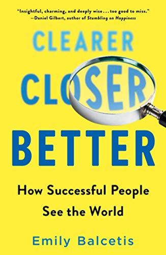 Book cover of Clearer, Closer, Better: How Successful People See the World by Emily Balcetis