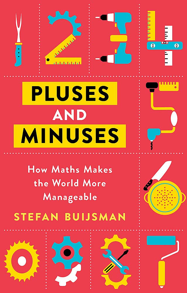 Book cover of Pluses And Minuses: The Use Of Maths When You Never Calculate Anything by Stefan Buijsman