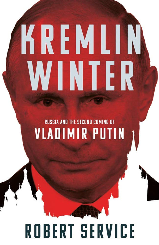 Book cover of Kremlin Winter: Russia And The Second Coming Of Vladimir Putin by Robert Service