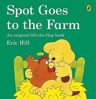 Book cover of Spot Goes to the Farm by Eric Hill