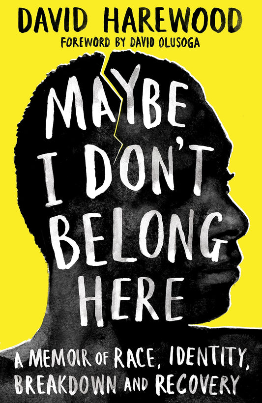 Book cover of Maybe I Don't Belong Here: A Memoir of Race, Identity, Breakdown and Recovery by David  Harewood