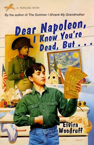 Book cover of Dear Napoleon, I Know You're Dead, But... by Elvira Woodruff