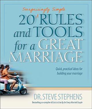 Book cover of 20 (Surprisingly Simple) Rules And Tools For A Great Marriage by Steve Stephens
