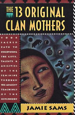 Book cover of The 13 Original Clan Mothers by Jamie Sams
