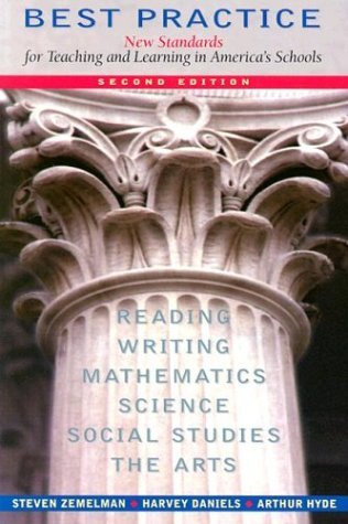 Book cover of Best Practice: New Standards For Teaching And Learning In America's Schools by Steven Zemelman, Harvey Daniels, Arthur Hyde