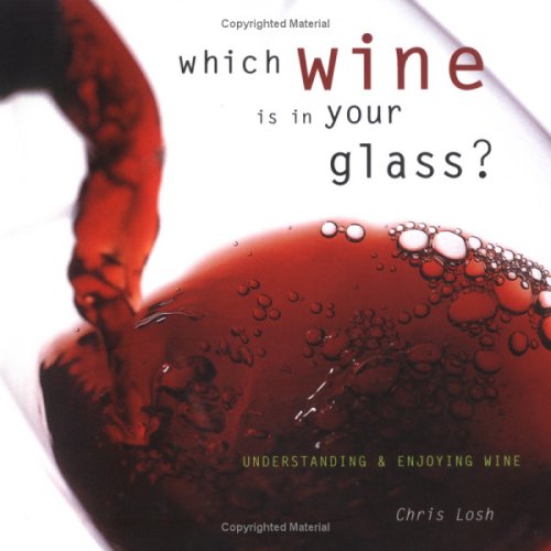 Book cover of Which Wine Is In Your Glass? : Understanding And Enjoying Wine by Chris Losh