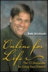 Book cover of Online For Life: The 12 Disciplines For Living Your Dreams by Bob Urichuck