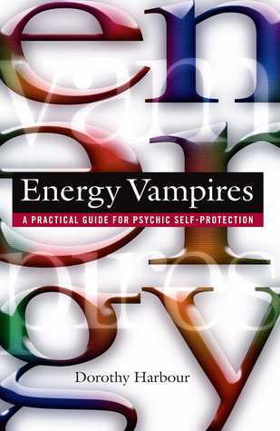 Book cover of Energy Vampires: A Practical Guide For Psychic Self-Protection by Dorothy Harbour