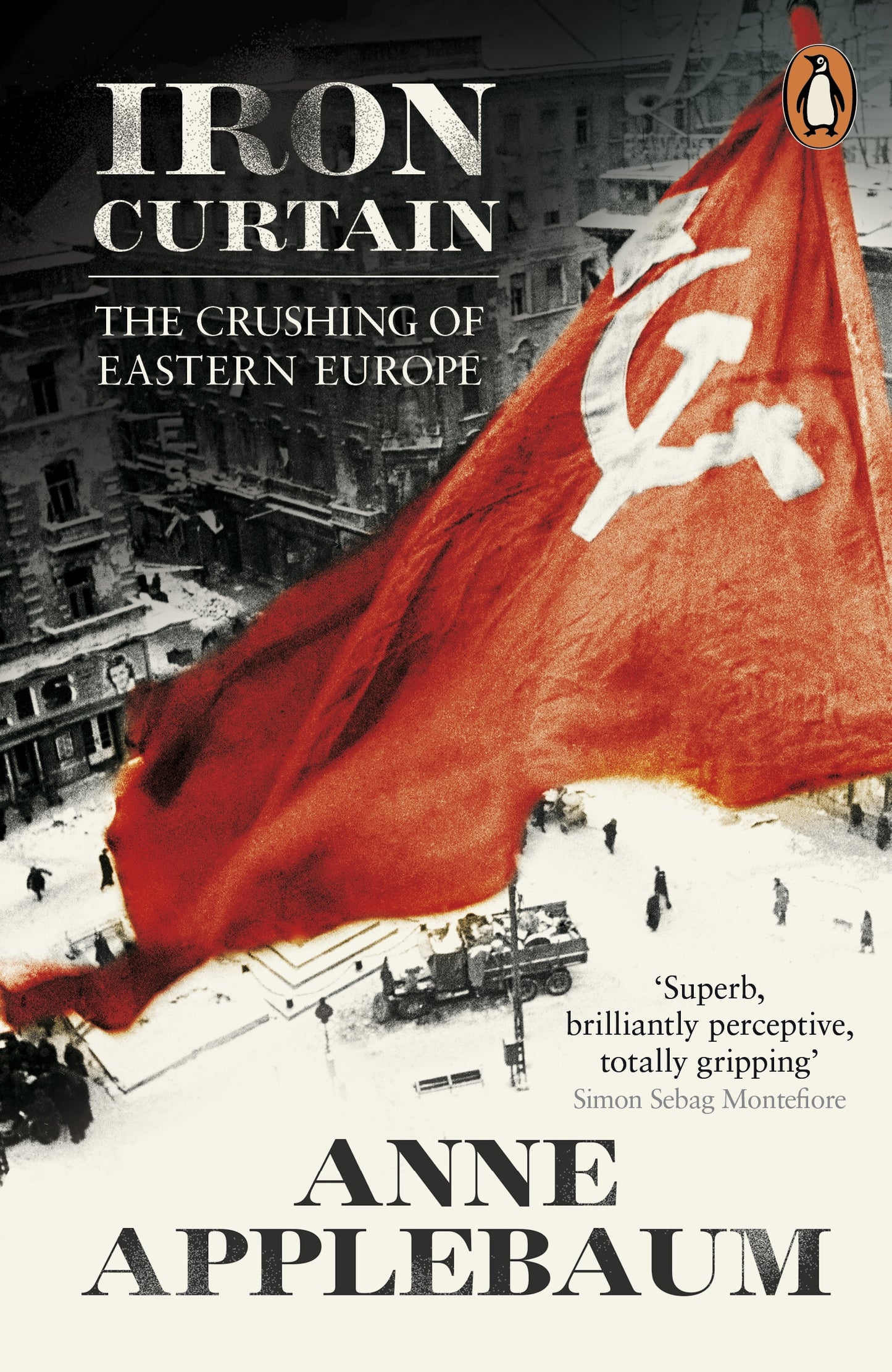 Book cover of Iron Curtain: The Crushing of Eastern Europe by Anne Applebaum