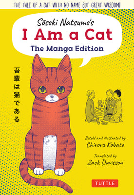 Book cover of Soseki Natsume's I Am A Cat: The Manga Edition by Natsume Sōseki, Chiroru Kobata (Illus.), Zack Davisson (Trans.)