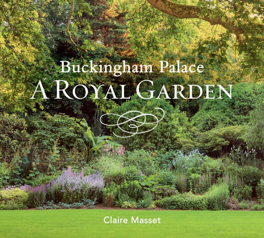 Book cover of Buckingham Palace: A Royal Garden by Claire Masset, John Campbell (Photographer), Mark Lane (Contrib.)