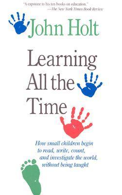Book cover of Learning All The Time by John C. Holt