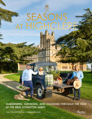 Book cover of Seasons At Highclere: Gardening, Growing, And Cooking Through The Year At The Real Downton Abbey by Fiona Carnarvon