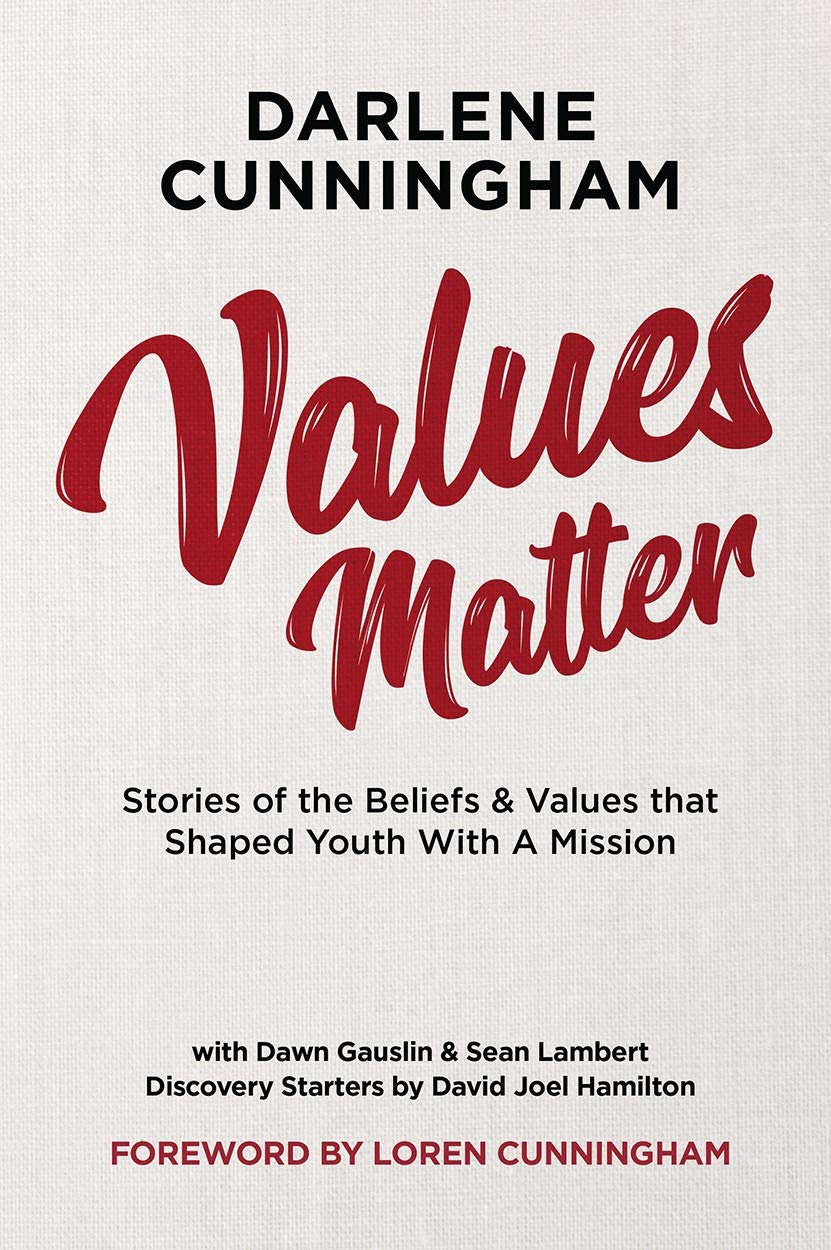 Book cover of Values Matter: Stories Of The Beliefs & Values That Shaped Youth With A Mission by Darlene Cunningham, Dawn Gauslin, Sean Lambert