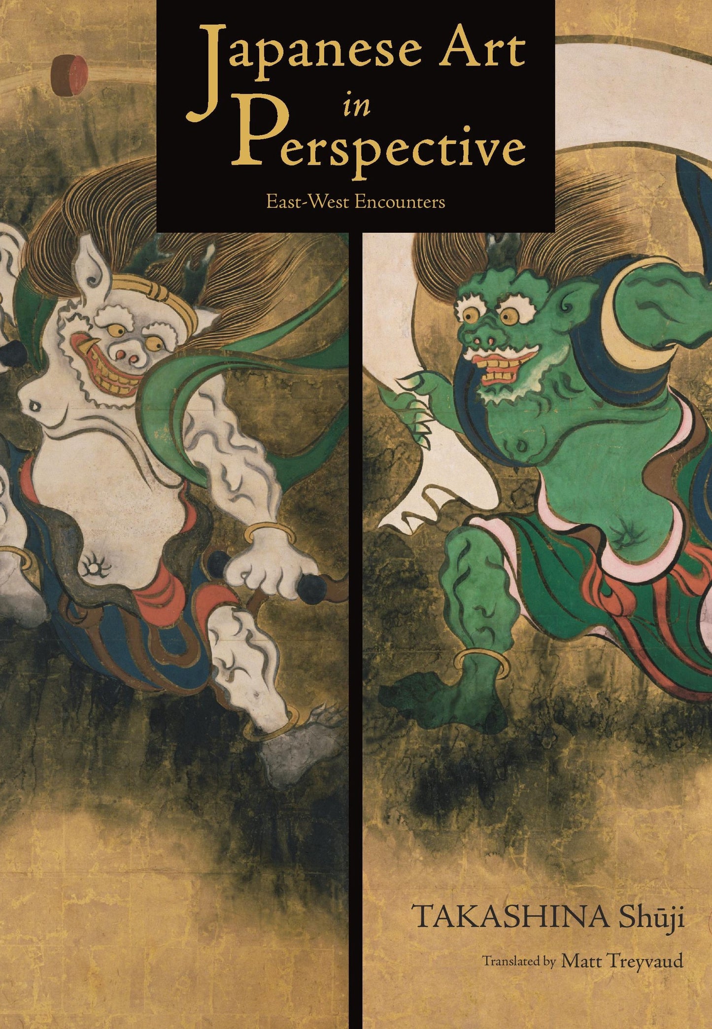 Book cover of Japanese Art In Perspective: East-West Encounters by Shuji Takashina, Matt Treyvaud (Trans.)