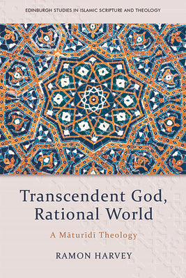 Book cover of Transcendent God, Rational World: A Maturidi Theology by Ramon Harvey
