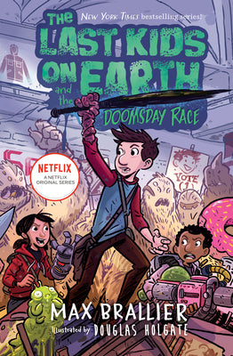 Book cover of The Last Kids On Earth And The Doomsday Race by Max Brallier, Douglas Holgate (Illus.)