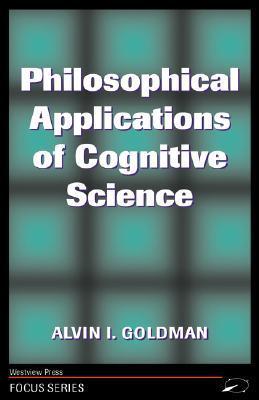 Book cover of Philosophical Applications Of Cognitive Science by Alvin I. Goldman