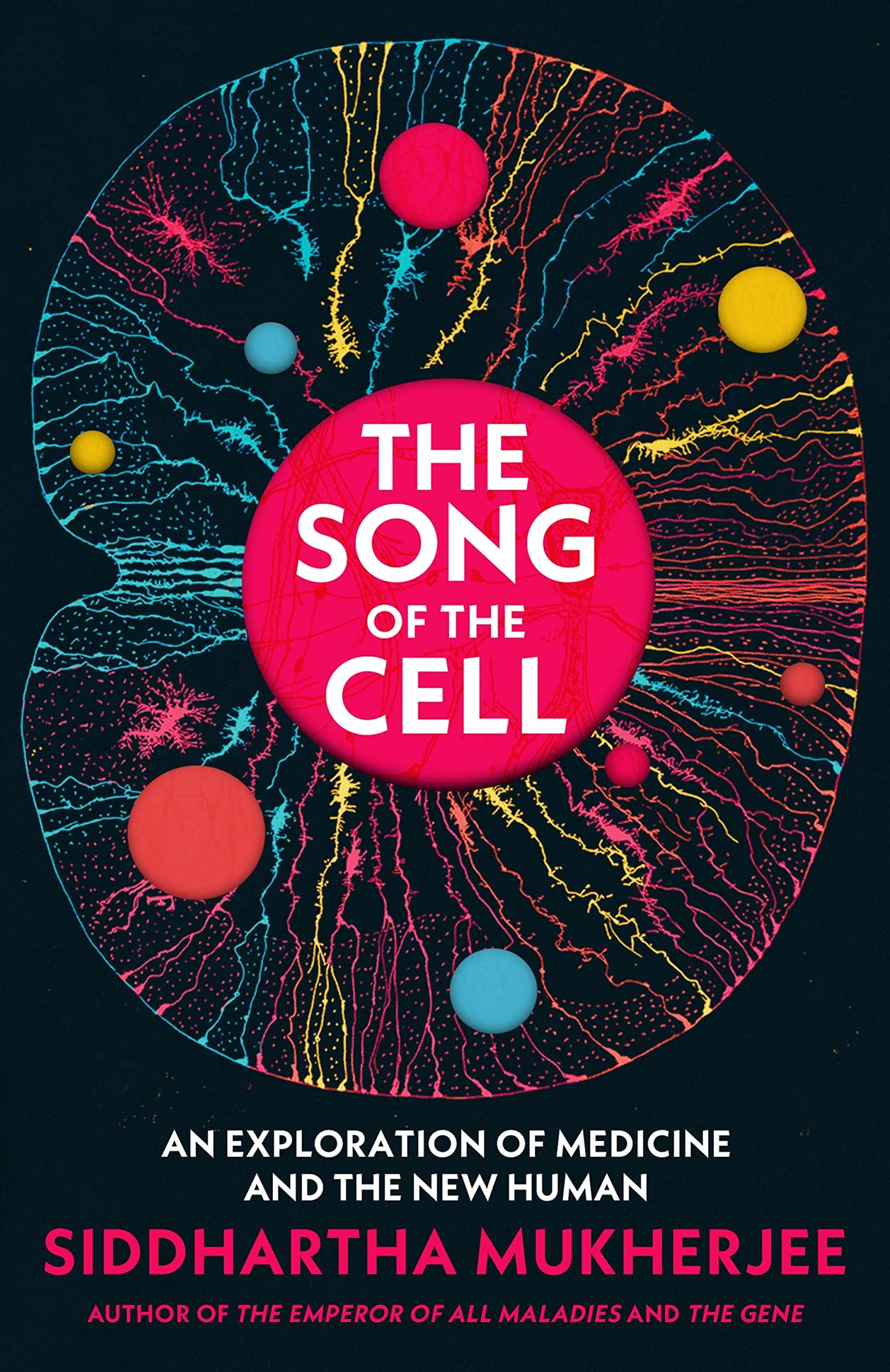 Book cover of The Song Of The Cell: An Exploration Of Medicine And The New Human by Siddhartha Mukherjee