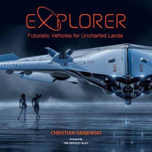 Book cover of Explorer: Futuristic Vehicles For Uncharted Lands by Christian Grajewski (Artist)