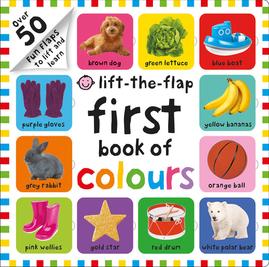 Book cover of First 100 Lift The Flap Colours by Roger Priddy