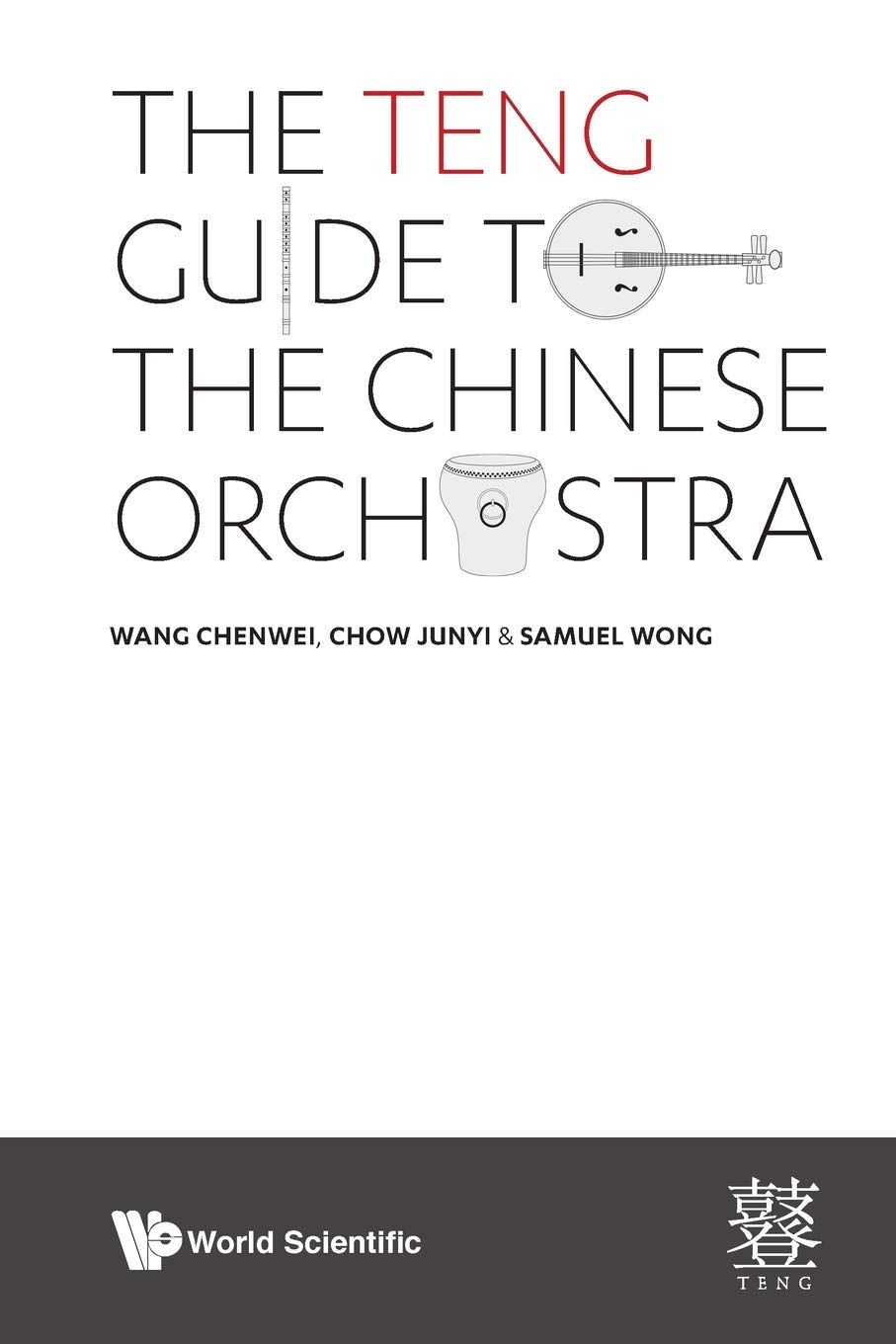 Book cover of Teng Guide To The Chinese Orchestra, The by Chenwei Wang, Junyi Chow, Samuel Wong