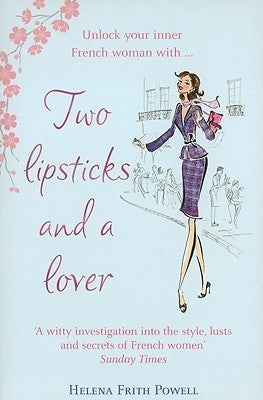 Book cover of Two Lipsticks And A Lover by Helena Frith Powell