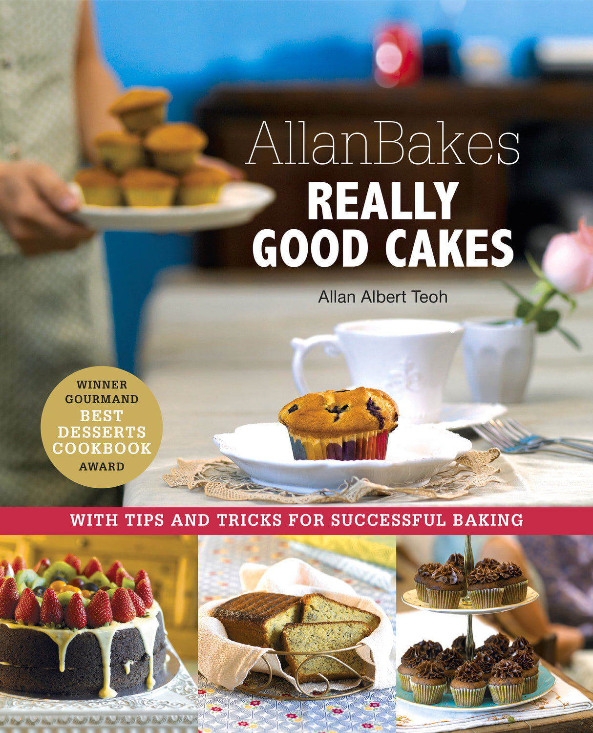 Book cover of Allan Bakes Really Good Cakes: With Tips And Tricks For Successful Baking by Allan Albert Teoh