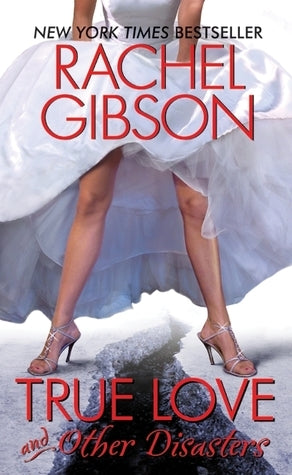 Book cover of True Love And Other Disasters by Rachel Gibson