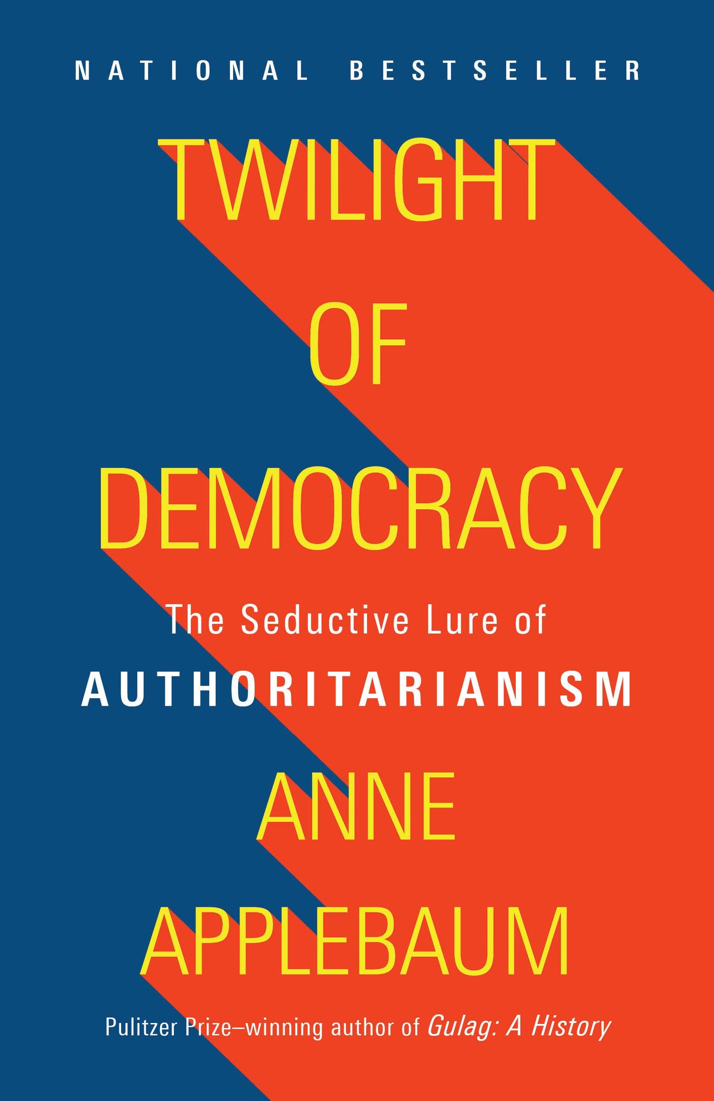 Book cover of Twilight Of Democracy: The Seductive Lure Of Authoritarianism by Anne Applebaum