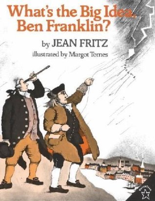 Book cover of What's The Big Idea, Ben Franklin? by Jean Fritz, Margot Tomes (Illus.)