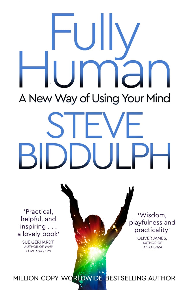 Book cover of Fully Human: A New Way of Using Your Mind by Steve Biddulph