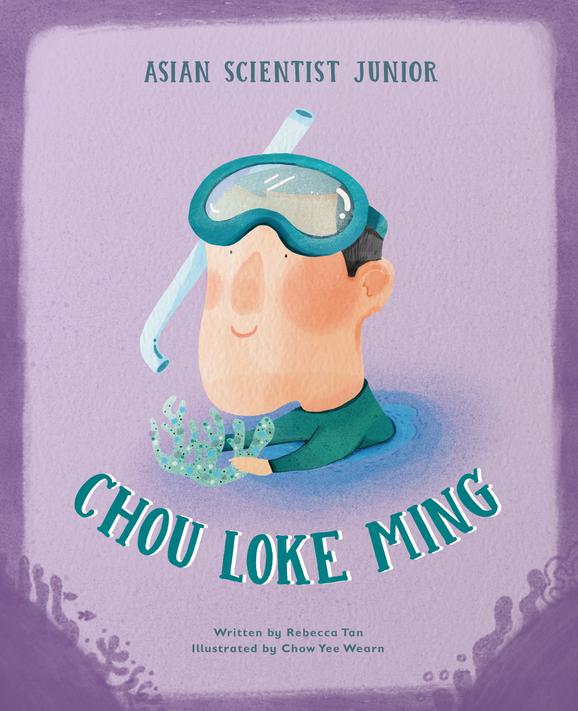 Book cover of Asian Scientist Junior: Chou Loke Ming by Rebecca Tan, Chow Yee Wearn (Illus.)