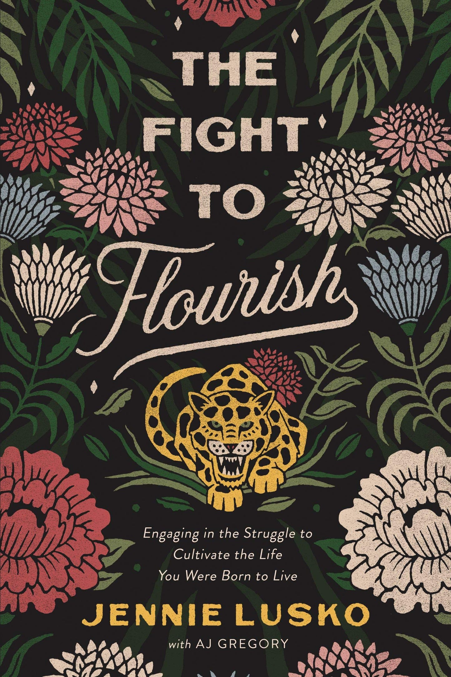 Book cover of The Fight to Flourish: Engaging in the Struggle to Cultivate the Life You Were Born to Live by Jennie Lusko