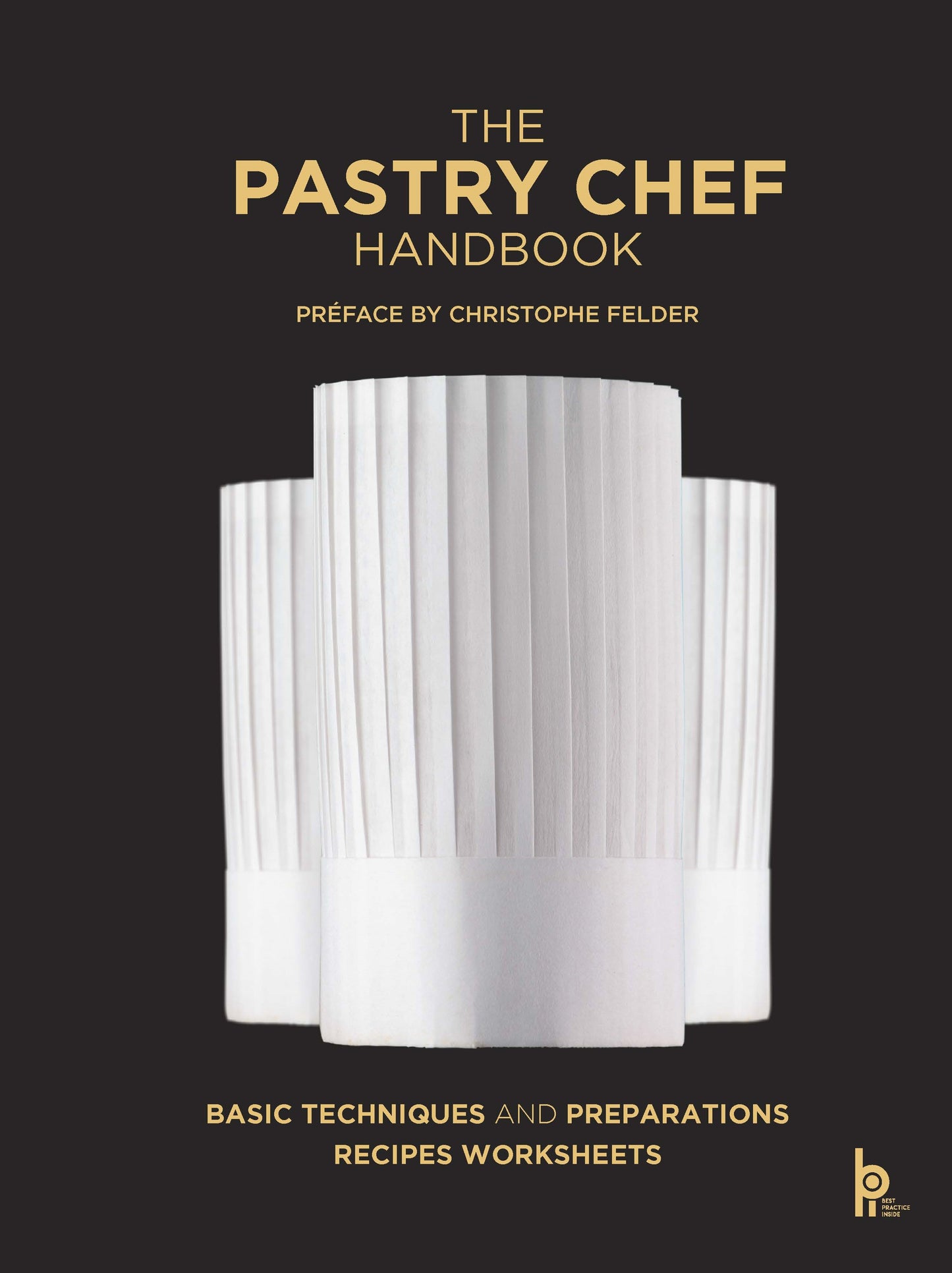 Book cover of The Pastry Chef Handbook: La Patisserie De Reference by Pierre Paul Zeiher, Jean Michel Truchelut