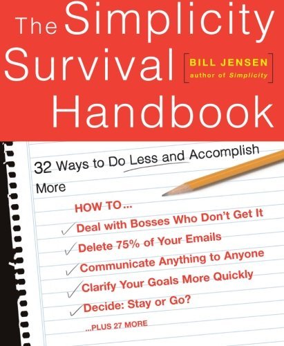 Book cover of The Simplicity Survival Handbook: 32 Ways To Do Less And Accomplish More by William D Jensen